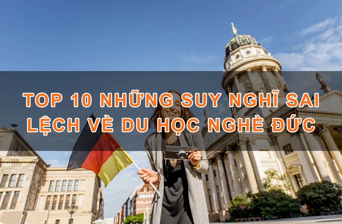 Top 10 những suy nghĩ sai lệch về du học nghề Đức Top 10 những suy nghĩ sai lệch về du học nghề Đức